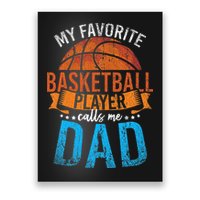 My Favorite Basketball Player Calls Me Dad Basketball Poster