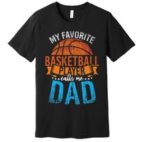 My Favorite Basketball Player Calls Me Dad Basketball Premium T-Shirt