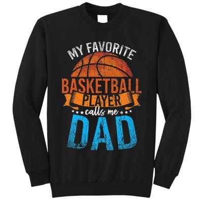 My Favorite Basketball Player Calls Me Dad Basketball Tall Sweatshirt