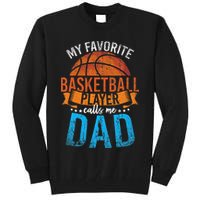 My Favorite Basketball Player Calls Me Dad Basketball Tall Sweatshirt