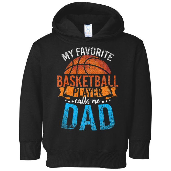 My Favorite Basketball Player Calls Me Dad Basketball Toddler Hoodie
