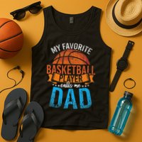 My Favorite Basketball Player Calls Me Dad Basketball Tank Top