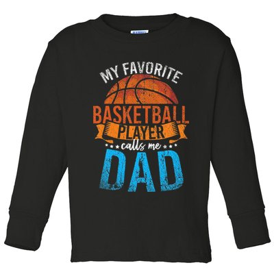 My Favorite Basketball Player Calls Me Dad Basketball Toddler Long Sleeve Shirt