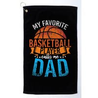 My Favorite Basketball Player Calls Me Dad Basketball Golf Towel