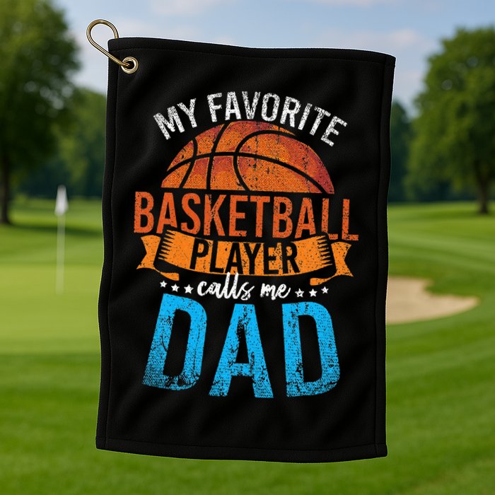 My Favorite Basketball Player Calls Me Dad Basketball Golf Towel