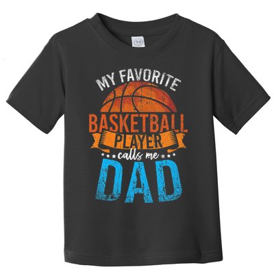 My Favorite Basketball Player Calls Me Dad Basketball Toddler T-Shirt