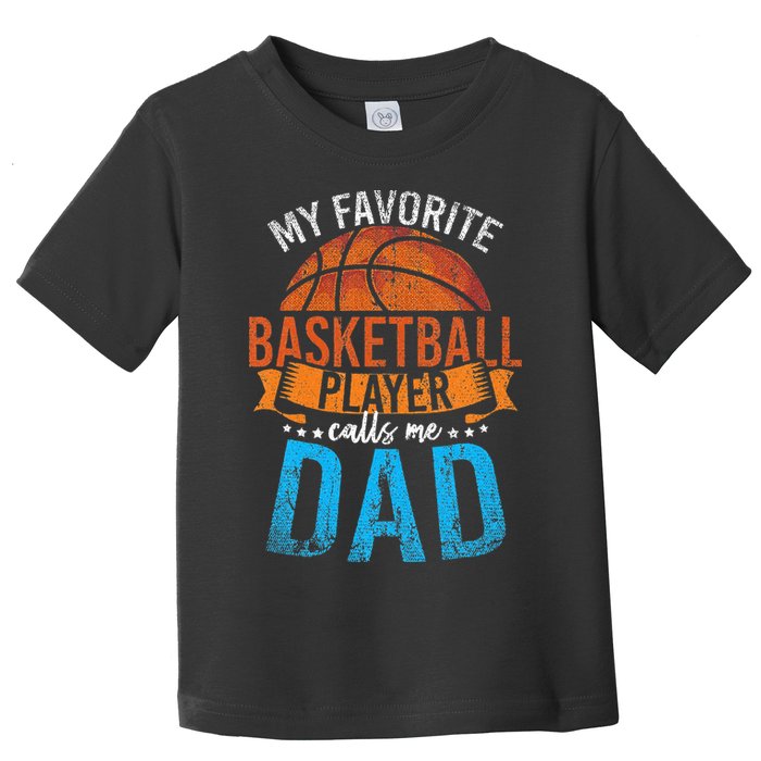 My Favorite Basketball Player Calls Me Dad Basketball Toddler T-Shirt
