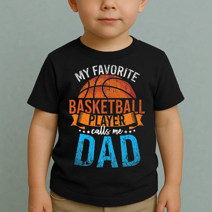 My Favorite Basketball Player Calls Me Dad Basketball Toddler T-Shirt