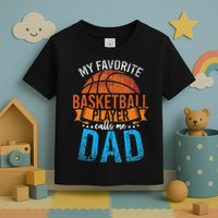 My Favorite Basketball Player Calls Me Dad Basketball Toddler T-Shirt