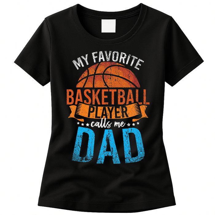 My Favorite Basketball Player Calls Me Dad Basketball Womens T-Shirt
