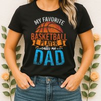 My Favorite Basketball Player Calls Me Dad Basketball Womens T-Shirt