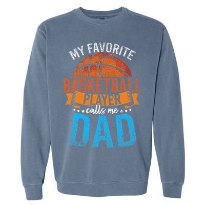 My Favorite Basketball Player Calls Me Dad Basketball Garment-Dyed Sweatshirt