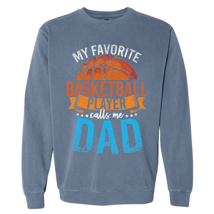 My Favorite Basketball Player Calls Me Dad Basketball Garment-Dyed Sweatshirt