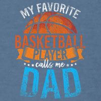 My Favorite Basketball Player Calls Me Dad Basketball Garment-Dyed Sweatshirt