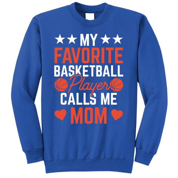 My Favorite Basketball Player Calls Me Mom Match Team Coach Meaningful Gift Sweatshirt