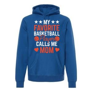 My Favorite Basketball Player Calls Me Mom Match Team Coach Meaningful Gift Premium Hoodie