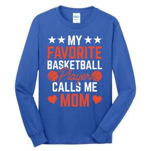 My Favorite Basketball Player Calls Me Mom Match Team Coach Meaningful Gift Tall Long Sleeve T-Shirt