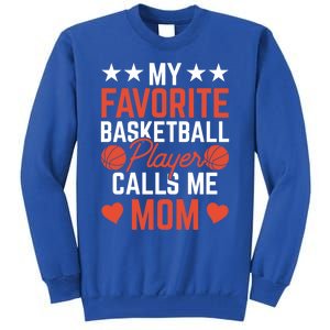 My Favorite Basketball Player Calls Me Mom Match Team Coach Meaningful Gift Tall Sweatshirt