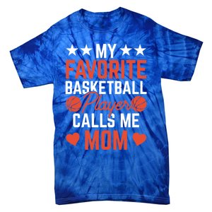 My Favorite Basketball Player Calls Me Mom Match Team Coach Meaningful Gift Tie-Dye T-Shirt