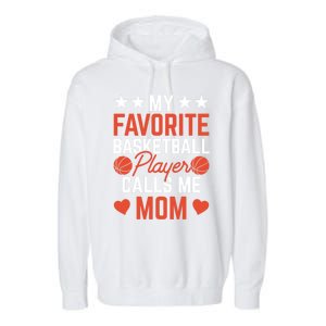 My Favorite Basketball Player Calls Me Mom Match Team Coach Meaningful Gift Garment-Dyed Fleece Hoodie