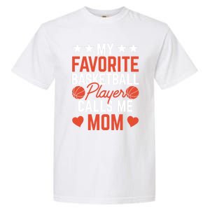 My Favorite Basketball Player Calls Me Mom Match Team Coach Meaningful Gift Garment-Dyed Heavyweight T-Shirt