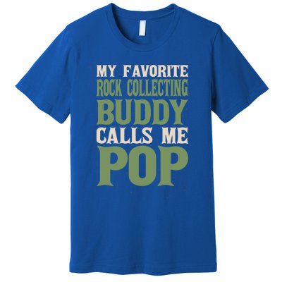 My Favorite Buddy Rock Collecting Dad Rock Collector Daddy Gift Premium T-Shirt