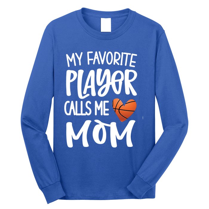 My Favorite Basketball Player Calls Me Mom Basketball Mom Cute Gift Long Sleeve Shirt