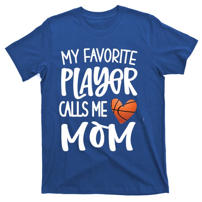 My Favorite Basketball Player Calls Me Mom Basketball Mom Cute Gift T-Shirt