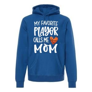 My Favorite Basketball Player Calls Me Mom Basketball Mom Cute Gift Premium Hoodie