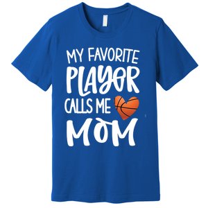 My Favorite Basketball Player Calls Me Mom Basketball Mom Cute Gift Premium T-Shirt