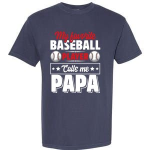 My Favorite Baseball Player Calls Me Papa Garment-Dyed Heavyweight T-Shirt