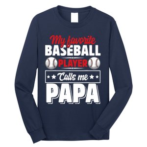 My Favorite Baseball Player Calls Me Papa Long Sleeve Shirt