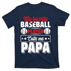 My Favorite Baseball Player Calls Me Papa T-Shirt