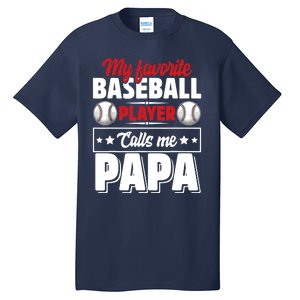 My Favorite Baseball Player Calls Me Papa Tall T-Shirt