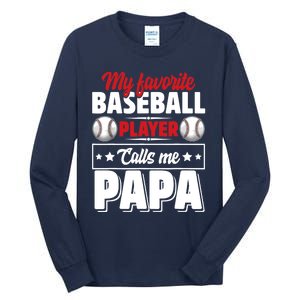 My Favorite Baseball Player Calls Me Papa Tall Long Sleeve T-Shirt