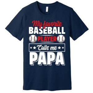 My Favorite Baseball Player Calls Me Papa Premium T-Shirt