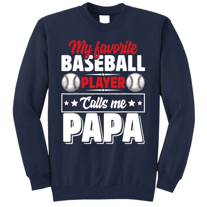 My Favorite Baseball Player Calls Me Papa Tall Sweatshirt