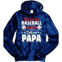 My Favorite Baseball Player Calls Me Papa Tie Dye Hoodie