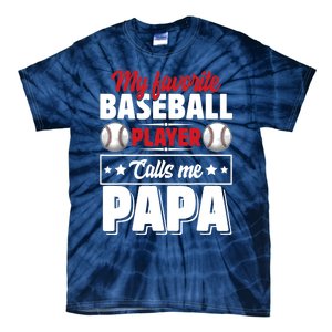 My Favorite Baseball Player Calls Me Papa Tie-Dye T-Shirt