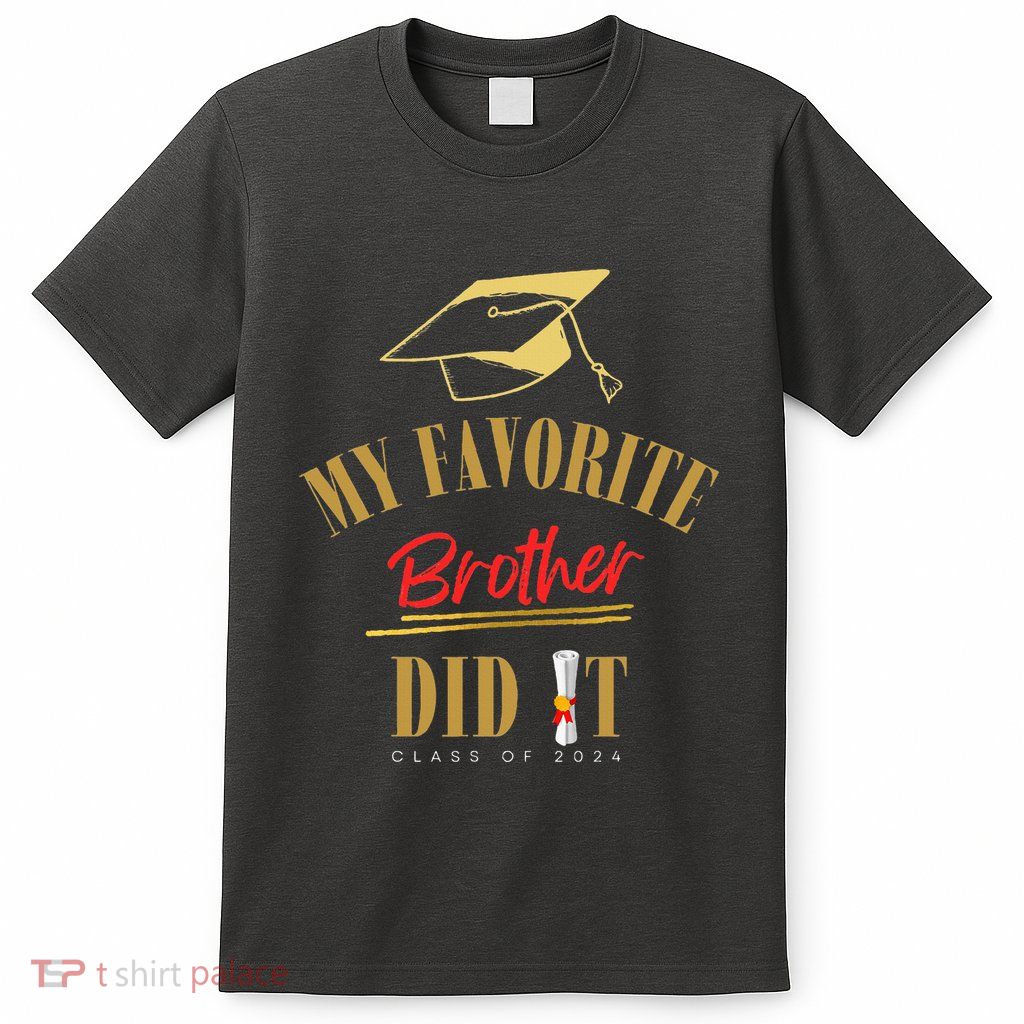 My Favorite Brother Did It Proud Grad Graduation T-Shirt