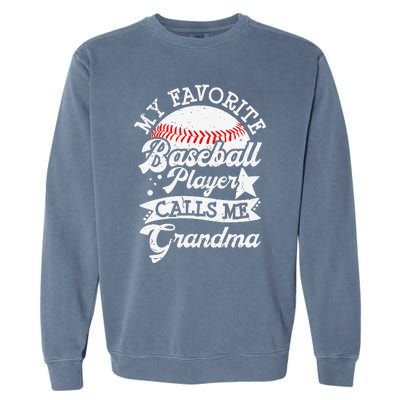 My Favorite Baseball Player Calls Me Grandma Baseball Family Garment-Dyed Sweatshirt