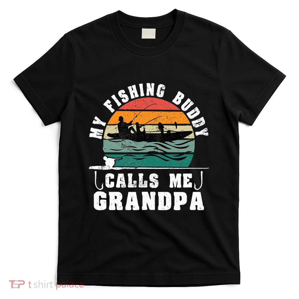 My Fishing Buddy Calls Me Grandpa Vintage Fishing Fisherman T-Shirt