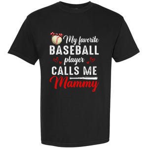 My Favorite Baseball Player Calls Me Mammy Cute Mother's Day Garment-Dyed Heavyweight T-Shirt