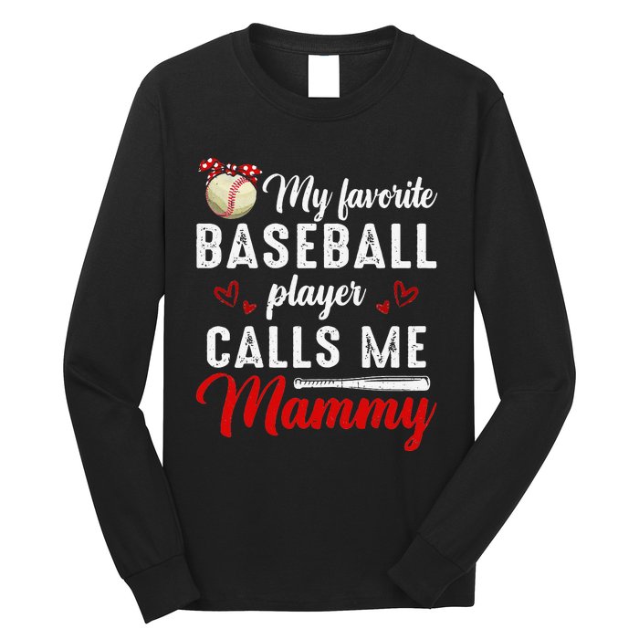 My Favorite Baseball Player Calls Me Mammy Cute Mother's Day Long Sleeve Shirt