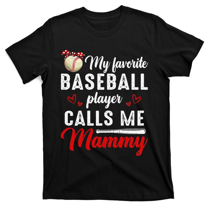 My Favorite Baseball Player Calls Me Mammy Cute Mother's Day T-Shirt