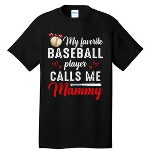 My Favorite Baseball Player Calls Me Mammy Cute Mother's Day Tall T-Shirt