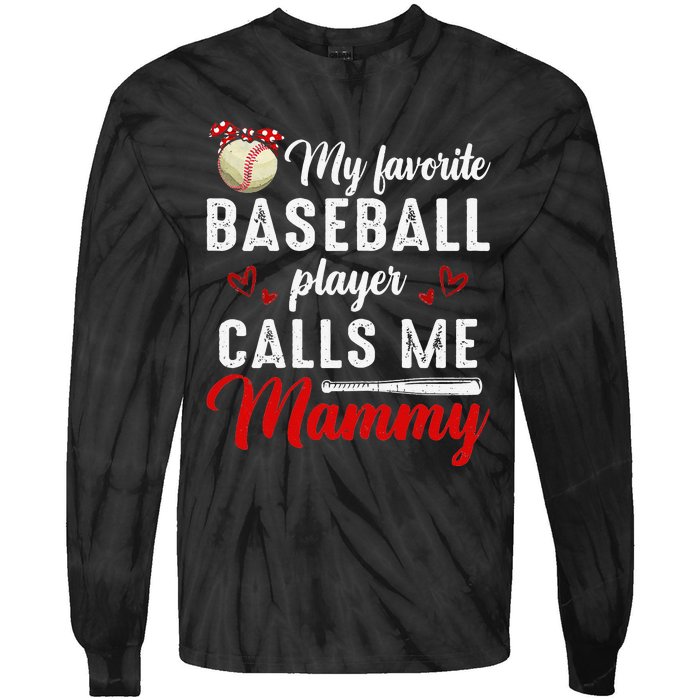 My Favorite Baseball Player Calls Me Mammy Cute Mother's Day Tie-Dye Long Sleeve Shirt