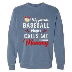 My Favorite Baseball Player Calls Me Mammy Cute Mother's Day Garment-Dyed Sweatshirt