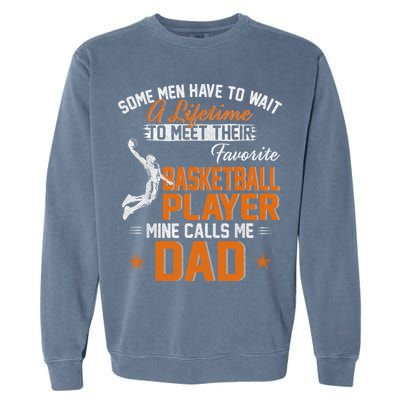 My Favorite Basketball Player Calls Me Dad Gift For Father Garment-Dyed Sweatshirt