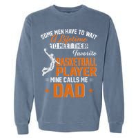 My Favorite Basketball Player Calls Me Dad Gift For Father Garment-Dyed Sweatshirt